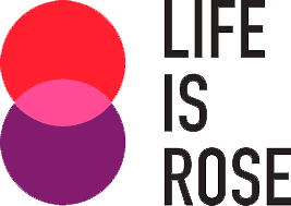 LIFE IS ROSE